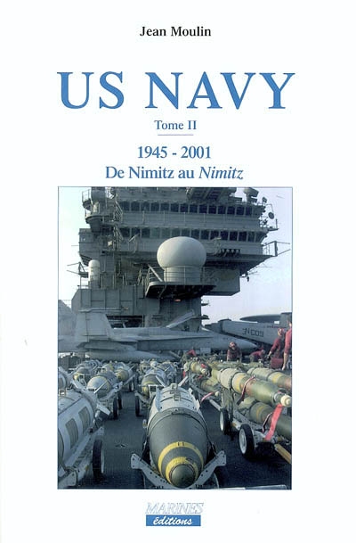 US Navy. Vol. 2. 1945-2001 : de Nimitz au Nimitz