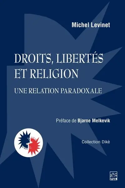 Droits, libertés et religion : Une relation paradoxale Droits, libertés et religion : Une relation paradoxale