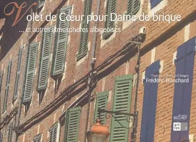 Volet de coeur pour dame de brique : et autres atmosphères albigeoises
