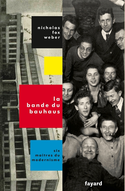 La bande du Bauhaus : six maîtres du modernisme