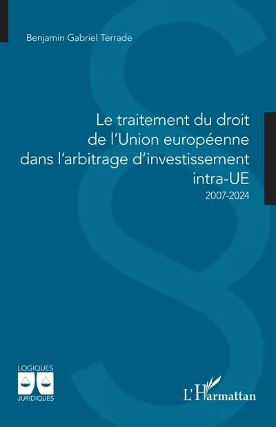 Le traitement du droit de l'Union européenne dans l'arbitrage d'investissement intra-UE : 2007-2024