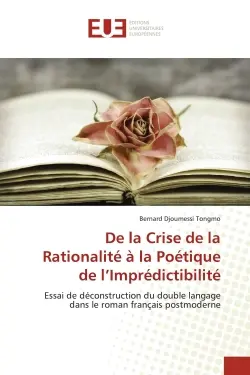 De la Crise de la Rationalité à la Poétique de l'Imprédictibilité : Essai de déconstruction du double langage dans le roman français postmoderne