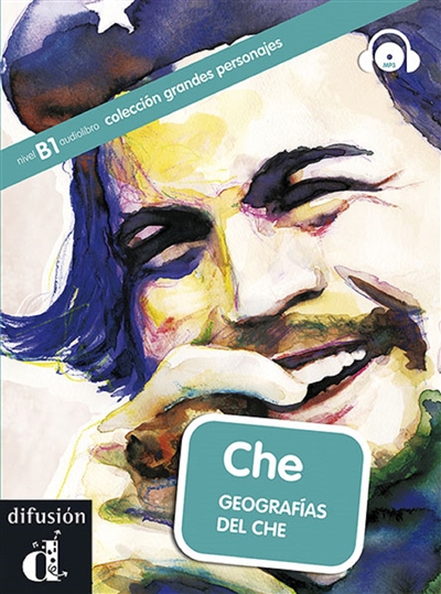 Che, geografias del Che : nivel B1 audiolibro