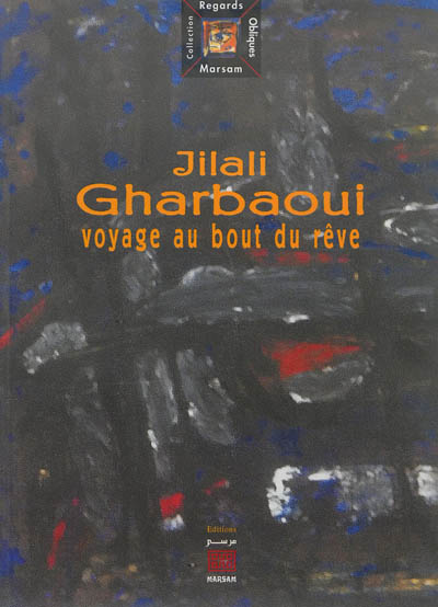 Jilali Gharbaoui : voyage au bout du rêve : 1930-1971