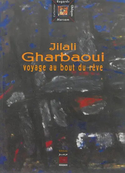 Jilali Gharbaoui : voyage au bout du rêve : 1930-1971
