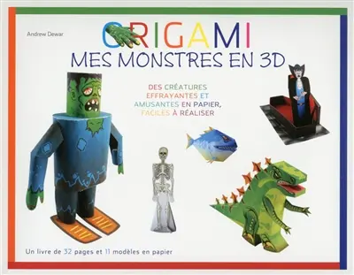 Origami, mes monstres en 3D : des créatures effrayantes et amusantes en papier, faciles à réaliser