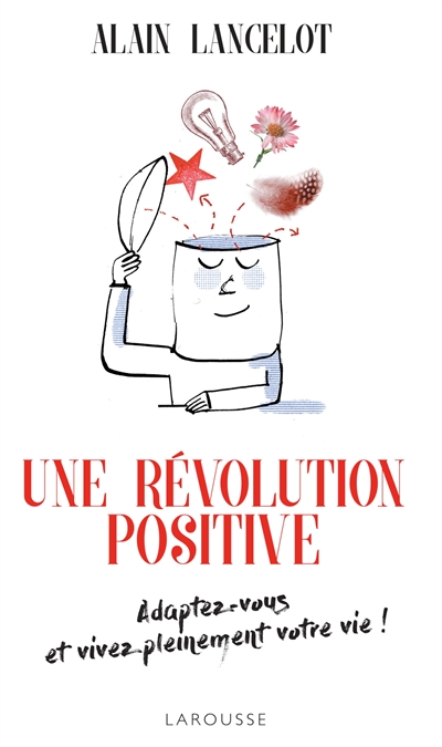 Une révolution positive : adaptez-vous et vivez pleinement votre vie !