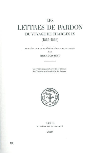 Annuaire-bulletin de la Société de l'histoire de France, n° 541. Les lettres de pardon du voyage de Charles IX (1565-1566)