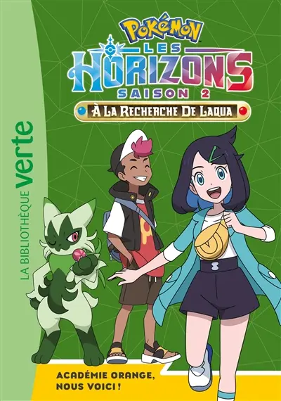 Pokémon : Les horizons, saison 2 : à la recherche de Laqua. Vol. 15. Académie orange, nous voici !