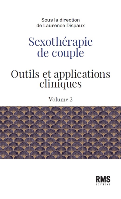 Sexothérapie de couple : outils et applications cliniques. Vol. 2