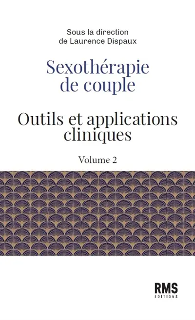 Sexothérapie de couple : outils et applications cliniques. Vol. 2