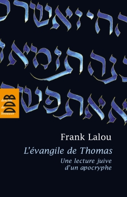 L'Evangile de Thomas : une lecture juive d'un apocryphe