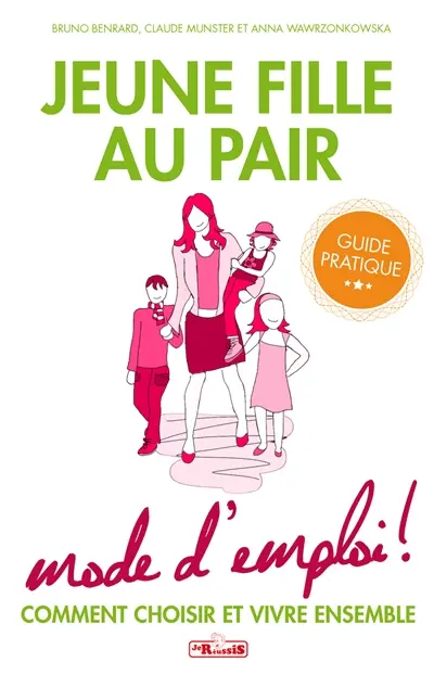 Jeune fille au pair : mode d'emploi ! : comment choisir et vivre ensemble