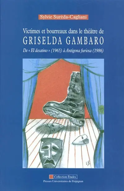 Victimes et bourreaux dans le théâtre de Griselda Gambaro : de El desatino (1965) à Antigona furiosa (1986)
