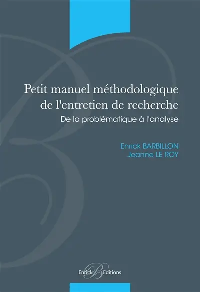 Petit manuel de l'entretien de recherche : de la problématique à l'analyse
