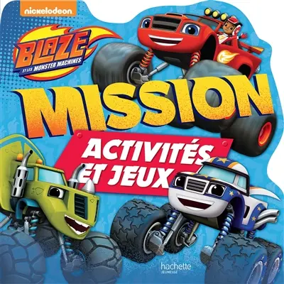 Blaze et les monster machines : mission activités et jeux