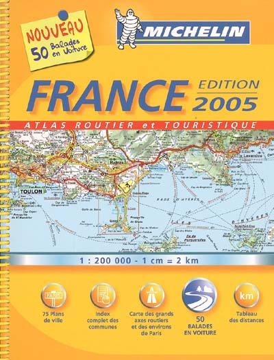 France 2005 : atlas routier et touristique. France 2005 : tourist and motoring atlas. France 2005 : Strassen- und Reiseatlas. France 2005 : toeristische Wegenatlas