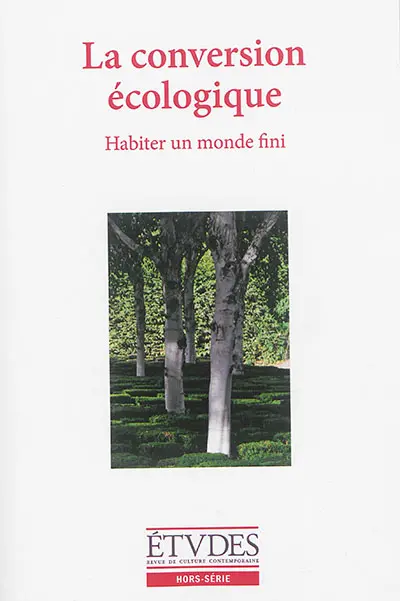 Etudes, hors série. La conversion écologique : habiter un monde infini