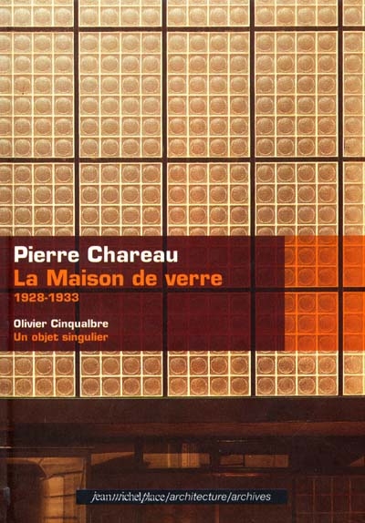 Pierre Chareau : la maison de verre, 1928-1933