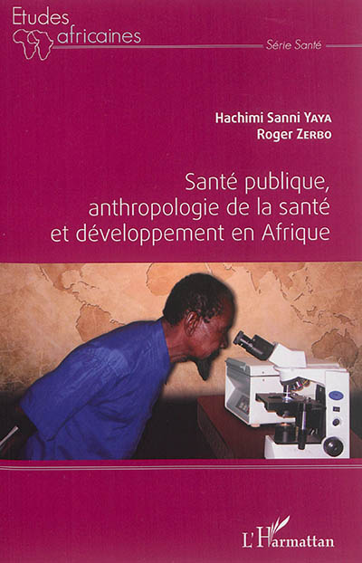 Santé publique, anthropologie de la santé et développement en Afrique