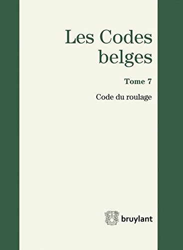 Les codes belges. Vol. 7. Code du roulage 2014