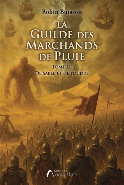 La Guilde des Marchands de Pluie : Tome 3 : De sable et de Foudre