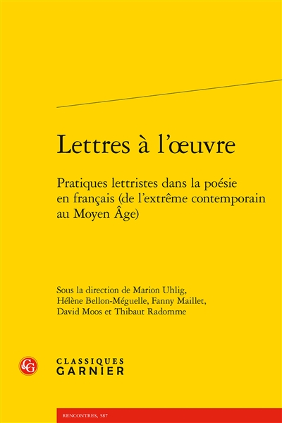 Lettres à l'oeuvre : pratiques lettristes dans la poésie en français (de l'extrême contemporain au Moyen Age)