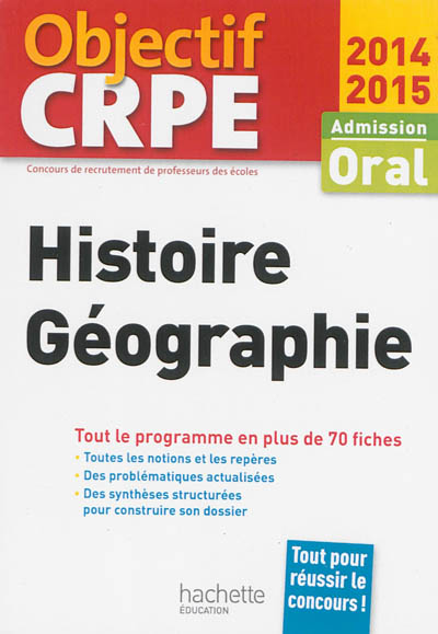 Histoire et géographie : admission, oral 2014-2015 : tout le programme en plus de 70 fiches