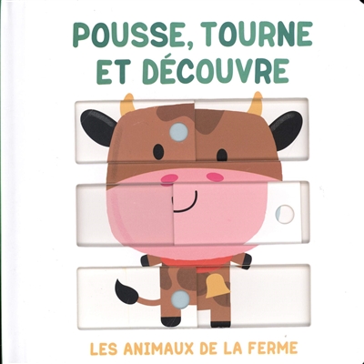 Pousse, tourne et découvre. Les animaux de la ferme