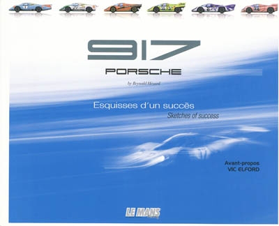 917 Porsche : esquisses d'un succès. sketches of success