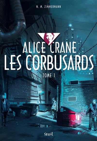 Alice Crane. Vol. 1. Les corbusards