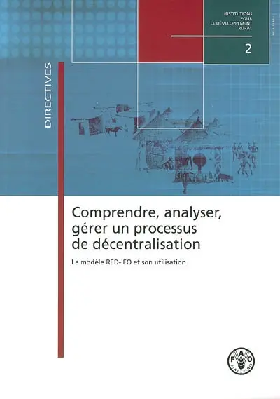 Comprendre, analyser, gérer un processus de décentralisation : le modèle RED-IFO et son utilisation : directives