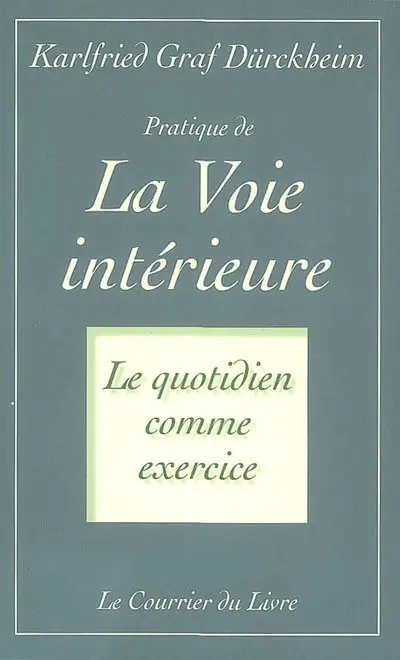 Pratique de la voie intérieure : le quotidien comme exercice