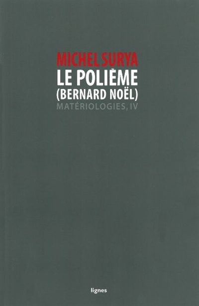 Matériologies. Vol. 4. Le polième (Bernard Noël)