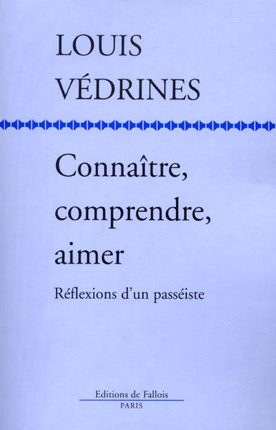 Connaître, comprendre, aimer : réflexions d'un passéiste