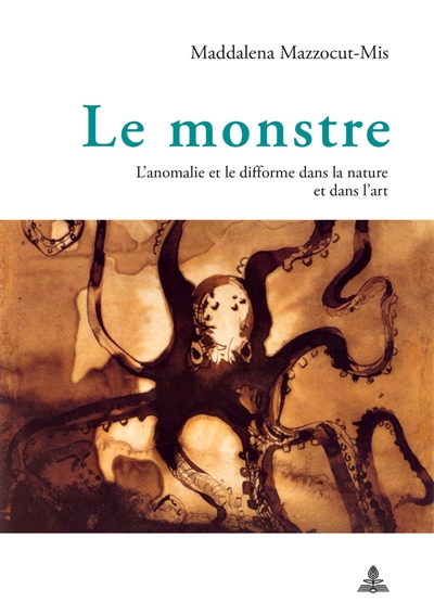 Le monstre : l'anomalie et le difforme dans la nature et dans l'art