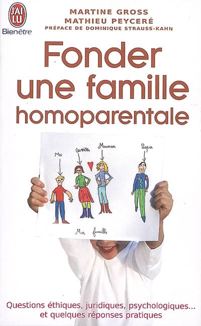 Fonder une famille homoparentale : questions éthiques, juridiques, psychologiques, et quelques réponses pratiques