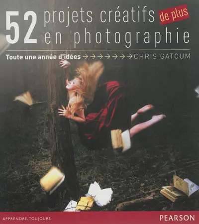 52 projets créatifs de plus en photographie : toute une année d'idées