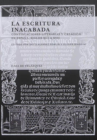 La escritura inacabada : continuaciones literarias y creacion en Espana : siglos XIII a XVII