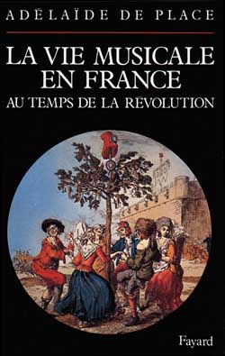 La Vie musicale en France au temps de la Révolution