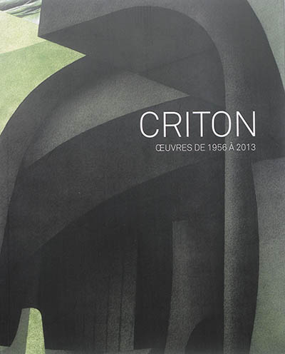 Criton : oeuvres de 1956 à 2013