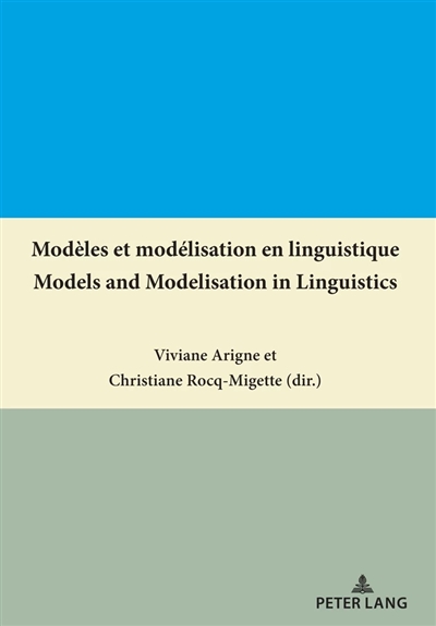 Modèles et modélisation en linguistique. Models and modelisation in linguistics