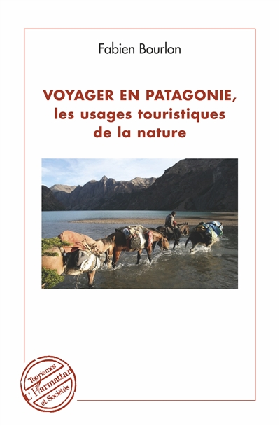 Voyager en Patagonie, les usages touristiques de la nature