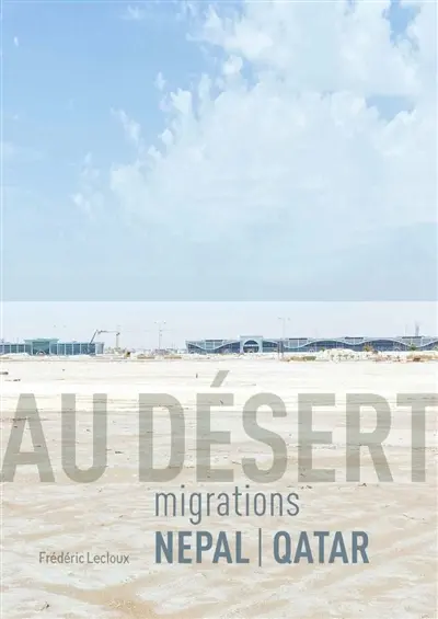 Au désert : migrations Népal-Qatar