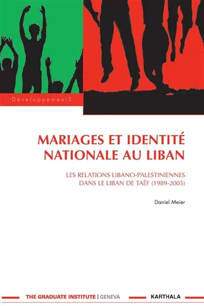 Mariages et identité nationale au Liban : les relations libano-palestiniennes dans le Liban de Taëf (1989-2005)