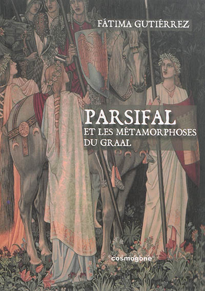 Parsifal : et les métamorphoses du Graal