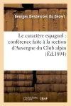 Le caractère espagnol : conférence faite à la section d'Auvergne du Club alpin, le 2 décembre 1893