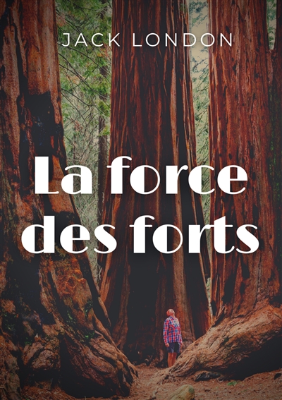 La force des forts : une nouvelle préhistorique (et humoristique) de Jack London