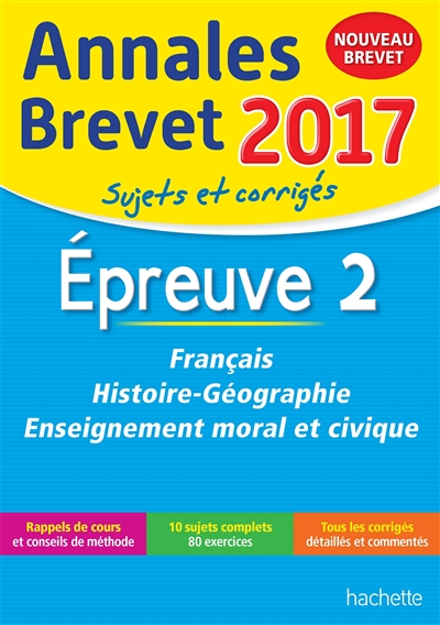 Français, histoire géographie, éducation morale et civique : épreuve 2 : annales brevet 2017, sujets et corrigés