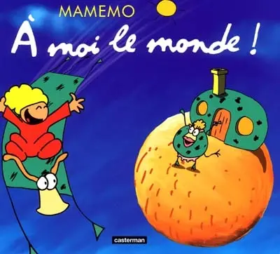 Mamemo. Vol. 6. A moi le monde !